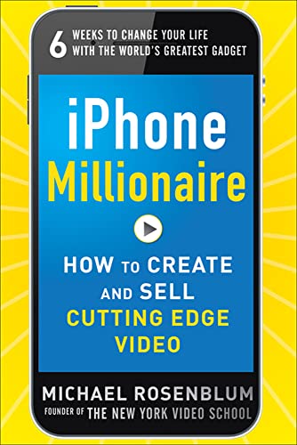 iPhone Millionaire: How To Create And Sell Cutting-Edge Video von McGraw-Hill Education