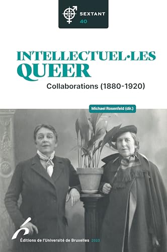 Intellectuel.les Queer. Collaborations (1880-1920) von UNIV BRUXELLES
