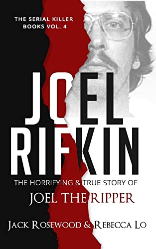 Joel Rifkin: The Horrifying & True Story of Joel The Ripper (The Serial Killer Books, Band 4) von CREATESPACE