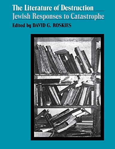 The Literature of Destruction: Jewish Responses to Catastrophe von Jewish Publication Society