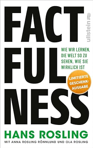 Factfulness: Wie wir lernen, die Welt so zu sehen, wie sie wirklich ist | Der Bestseller zum Erreichen einer offenen Geisteshaltung für Ansichten und Urteile, die nur auf soliden Fakten basieren