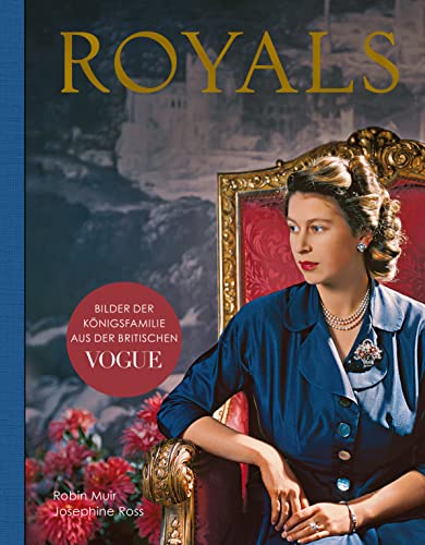 Royals – Bilder der Königsfamilie aus der britischen VOGUE: Eine fotografische Geschichte der Windsors, mit zahlreichen Aufnahmen von Queen Elizabeth ... William und Kate, Harry und Meghan uvm.