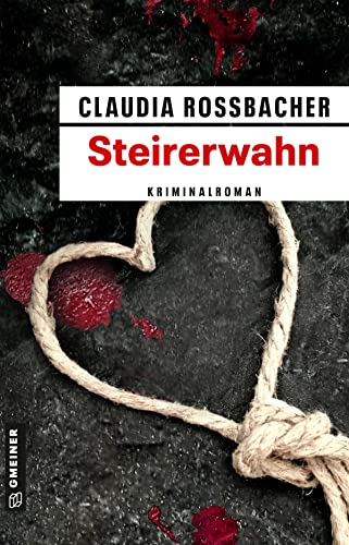 Steirerwahn: Sandra Mohrs zwölfter Fall (LKA-Ermittler Sandra Mohr und Sascha Bergmann) (Kriminalromane im GMEINER-Verlag)