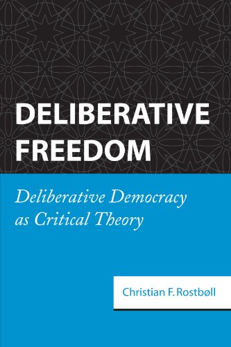 Deliberative Freedom: Deliberative Democracy As Critical Theory von State University of New York Press