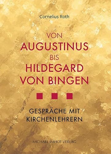 Von Augustinus bis Hildegard von Bingen – Gespräche mit Kirchenlehrern von Michael Imhof Verlag