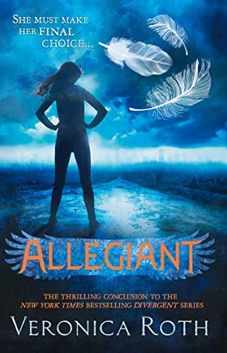 Allegiant: A Sunday Times bestselling YA dystopian romance from the New York Times bestselling author