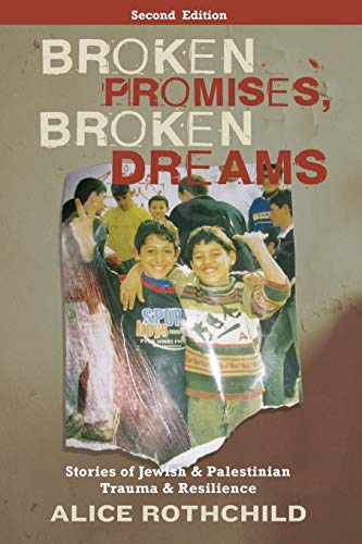 Broken Promises, Broken Dreams - Second Edition: Stories of Jewish and Palestinian Trauma and Resilience