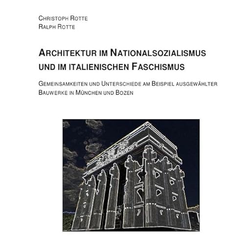 Architektur im Nationalsozialismus und im italienischen Faschismus: Gemeinsamkeiten und Unterschiede am Beispiel ausgewählter Bauwerke in München und Bozen