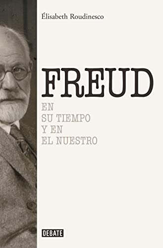 Sigmund Freud: En su tiempo y el nuestro (Biografías y Memorias)