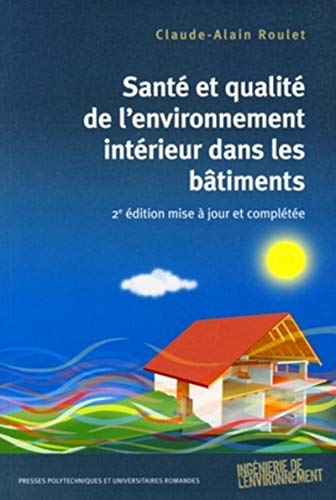 Santé et qualité de l'environnement intérieur dans les bâtiments: 2e édition mise à jour et complétée von PU POLYTECHNIQU