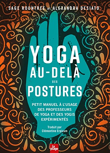 Yoga au-delà des postures: Petit manuel à l'usage des yogis et des professeurs de yoga
