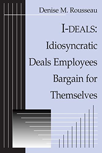 I-deals: Idiosyncratic Deals Employees Bargain for Themselves