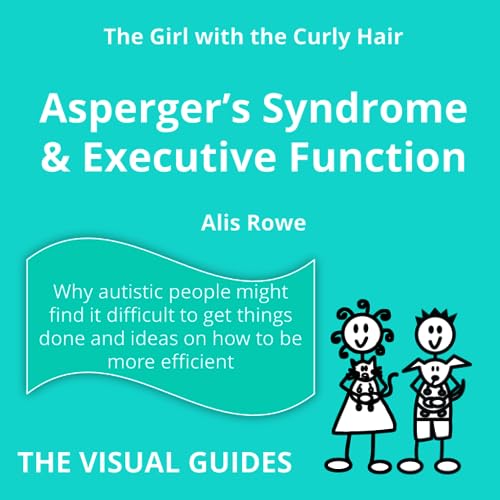 Asperger's Syndrome and Executive Function: by the girl with the curly hair (The Visual Guides, Band 16) von Lonely Mind Books
