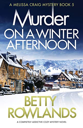 Murder on a Winter Afternoon: A completely addictive cozy mystery novel (A Melissa Craig Mystery, Band 5)