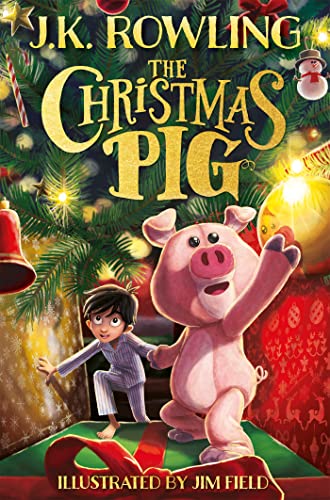 The Christmas Pig: The No.1 bestselling festive tale from J.K. Rowling von Hachette