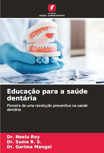 Educação para a saúde dentária: Pioneira de uma revolução preventiva na saúde dentária von Edições Nosso Conhecimento