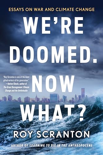 We're Doomed. Now What?: Essays on War and Climate Change von Soho Press