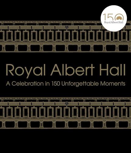 Royal Albert Hall: A celebration in 150 unforgettable moments von Ebury Press