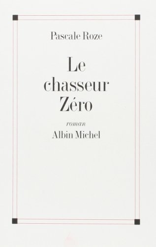 Chasseur Zero (Le): Roman (Romans, Nouvelles, Recits (Domaine Francais)) von ALBIN MICHEL