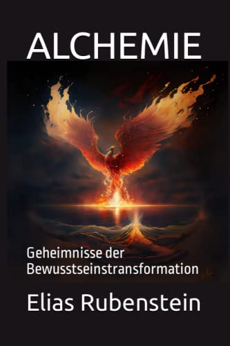 Alchemie: Geheimnisse der Bewusstseinstransformation von Independently published