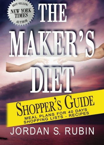 The Maker's Diet Shopper's Guide: Meal plans for 40 days - Shopping lists - Recipes von Destiny Image Publishers