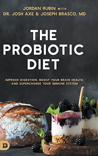 The Probiotic Diet: Improve Digestion, Boost Your Brain Health, and Supercharge Your Immune System von Destiny Image Publishers