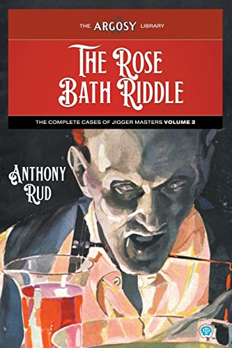 The Rose Bath Riddle: The Complete Cases of Jigger Masters, Volume 2 (Argosy Library, Band 112)