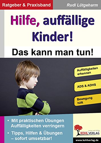 Hilfe, auffällige Kinder!: Das kann man tun! von Kohl-Verlag