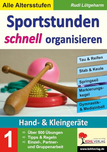 Sportstunden schnell organisieren: Band 1: Hand- & Kleingeräte von Kohl Verlag Der Verlag Mit Dem Baum