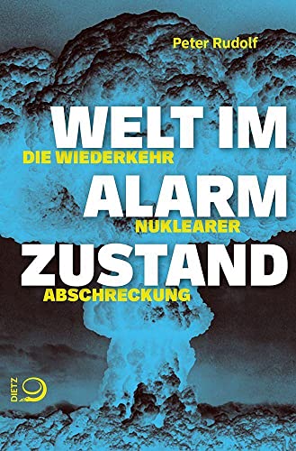 Welt im Alarmzustand: Die Wiederkehr nuklearer Abschreckung von Dietz, J.H.W., Nachf.