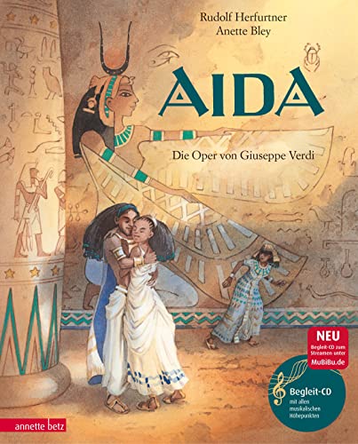 Aida (Das musikalische Bilderbuch mit CD im Buch und zum Streamen): Die Oper von Giuseppe Verdi (mit CD) (Das musikalische Bilderbuch mit CD und zum Streamen)