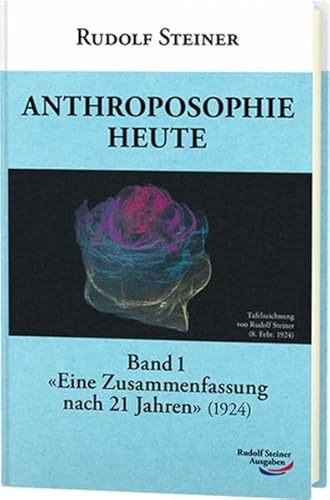 Anthroposophie heute: Band 1: 'Eine Zusammenfassung nach 21 Jahren' (1924) von Rudolf Steiner Ausgaben