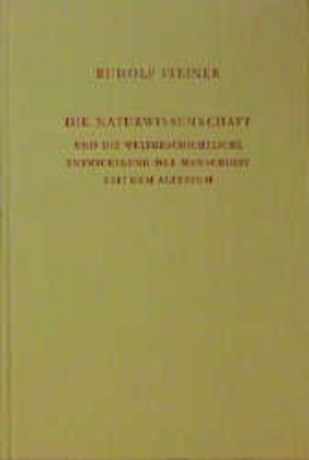 Die Naturwissenschaft und die weltgeschichtliche Entwickelung d. Menschheit seit dem Altertum