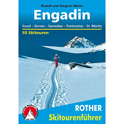 Engadin: Scuol - Zernez - Samedan - Pontresina - St. Moritz. 50 Skitouren (Rother Skitourenführer) von Bergverlag Rother