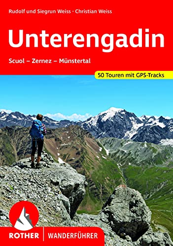 Unterengadin: Scuol - Zernez - Münstertal. 50 Touren. Mit GPS-Daten (Rother Wanderführer) von Bergverlag Rother