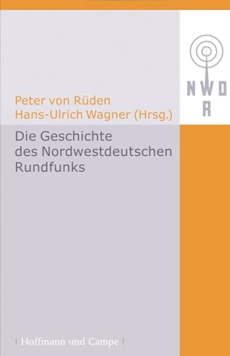 Die Geschichte des Nordwestdeutschen Rundfunks Band 1 (Kulturgeschichte)