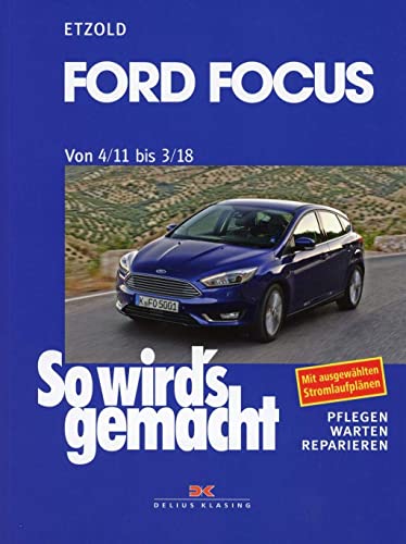 Ford Focus - So wirds gemacht / von 4/11 bis 3/18: Band 155: So wird’s gemacht - Band 155 von DELIUS KLASING