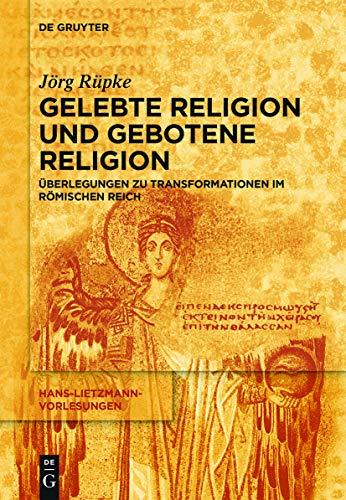 Religiöse Transformationen im Römischen Reich: Urbanisierung, Reichsbildung und Selbst-Bildung als Bausteine religiösen Wandels (Hans-Lietzmann-Vorlesungen, 16, Band 16)