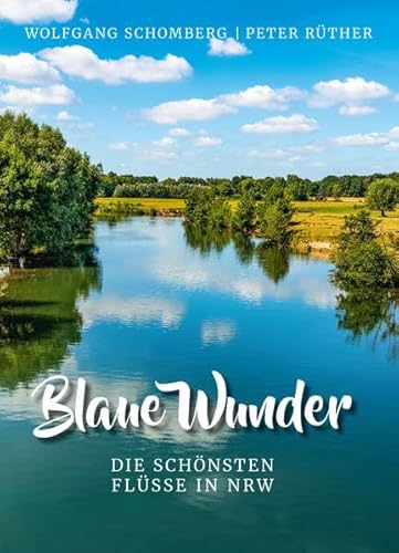 Blaue Wunder: Die schönsten Flüsse in NRW