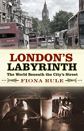 London's Labyrinth: The World Beneath the City's Streets von History Press