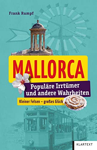 Mallorca: Populäre Irrtümer und andere Wahrheiten (Irrtümer & Wahrheiten)