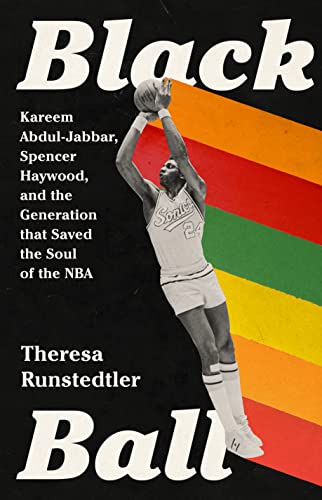 Black Ball: Kareem Abdul-Jabbar, Spencer Haywood, and the Generation that Saved the Soul of the NBA von Bold Type Books