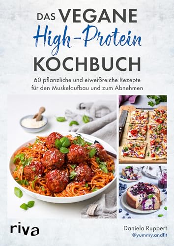 Das vegane High-Protein-Kochbuch: 60 pflanzliche und eiweißreiche Rezepte für den Muskelaufbau und zum Abnehmen | Gesund und fit mit der High-Protein-Diät. Sporternährung für Veganer