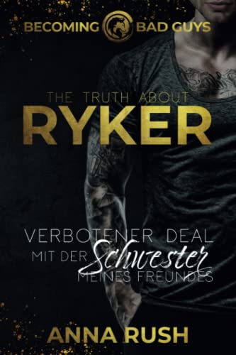 The Truth about Ryker - Verbotener Deal mit der Schwester meines Freundes (Becoming Bad Guys, Band 3) von Independently published