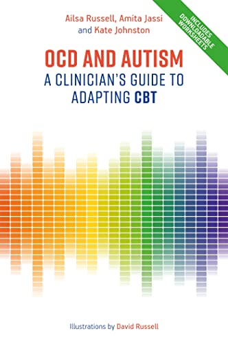 OCD and Autism: A Clinician's Guide to Adapting CBT. Includes downloadable Worksheets