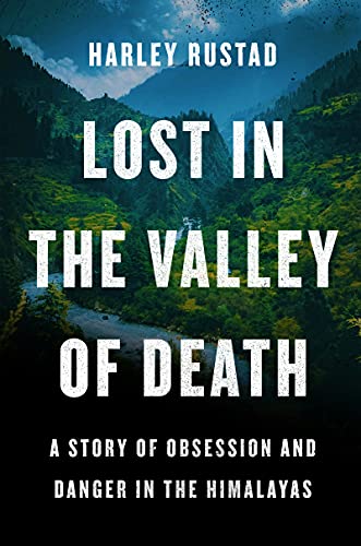 Lost in the Valley of Death: A Story of Obsession and Danger in the Himalayas von Harper