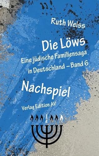 Die Löws – Nachspiel: Eine jüdische Familiensaga in Deutschland – Band 6 (Die Löws: Eine jüdische Familiensaga in Deutschland) von Edition AV, Verlag