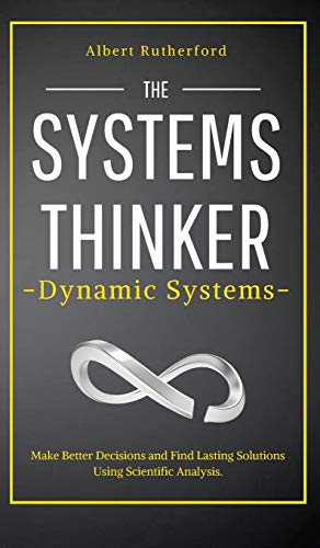 The Systems Thinker - Dynamic Systems: Make Better Decisions and Find Lasting Solutions Using Scientific Analysis. von Vdz