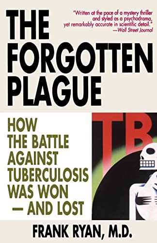 Forgotten Plague, The: How the Battle Against Tuberculosis Was Won - And Lost von Back Bay Books