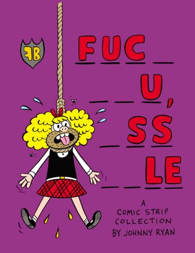 Blecky Yuckerella Book 4: "Fuc- --u, -ss--le" (BLECKY YUCKERELLA GN)